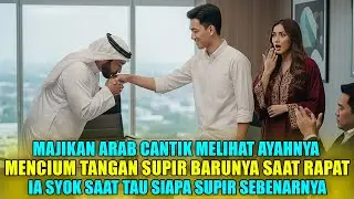 MAJIKAN ARAB MELIHAT AYAHNYA MENCIUM TANGAN SUPIR BARUNYA, MAJIKAN ITU KAGET..