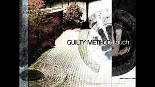 Guilty Method - Touch (Full Album)