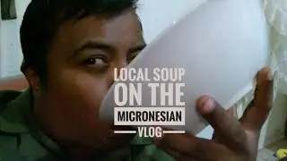 Eat Soup on the Micronesian Vlog