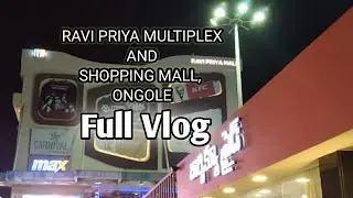 Ravi Priya Multiplex and Shopping Mall in Ongole.. Full Vlog |KFC|MAX|Pizza Hut|Play Zone|Kids|