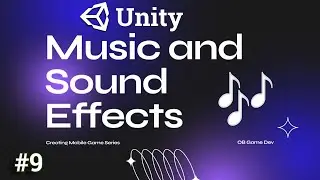 How to add Music and Sounds Effects in Unity | Creating a Mobile Game Series: Episode 9