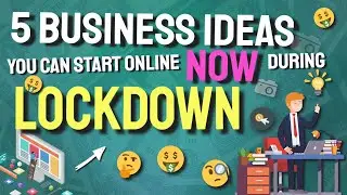 🤑 | 5 Business Ideas you can Start online NOW during Lockdown | 🤑