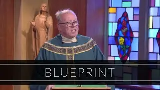 Blueprint | Homily: Father Timothy Kearney