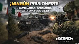 HOY NO TOMÉ PRISIONEROS SEDENA EN ACCION | Arma Reforger