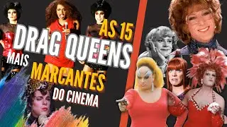 As 15 Drag Queens Mais Marcantes do Cinema