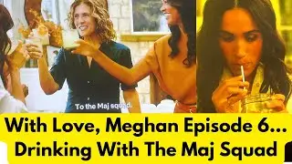 With Love, Meghan Episode 6...Drinking With The Maj Squad