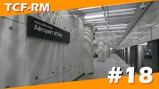 [ TCF-RM ] #18 - Les nouvelles stations du Metro 14 entre Saint-Denis - Pleyel et l'Aéroport d'Orly