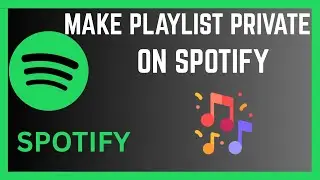 How To Make Playlist Private On Spotify