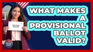What Makes A Provisional Ballot Valid?