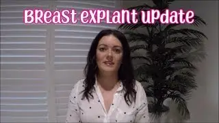 BREAST EXPLANT UPDATE - 8 months post explant update