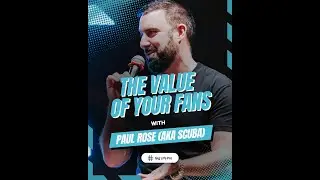 The Value Of Your Fans with Paul Rose @WeNotDiving @WeNotDiving