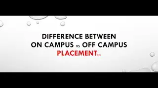 Difference between ON CAMPUS vs OFF CAMPUS PLACEMENT...