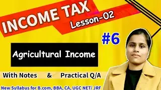 Agriculture Income in Income Tax B.Com, BBA, CA. Computation of Agriculture Income 2025 -26