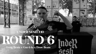 Under Sesh #10 | Long Beatz , Guerr44 , Drow Beats - Round 6