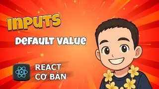 8.5 Inputs - Default Value 🔹 React Cơ Bản