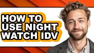 How to Use Night Watch Idv (easy Method)