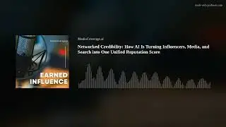 Networked Credibility: How AI Is Turning Influencers, Media, and Search into One Unified Reputation