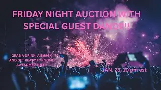 FRIDAY NIGHT AUCTION FUN WITH SPECIAL GUEST DANDI!!!