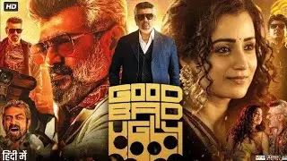 Good Bad Ugly Full Movie |Hindi Dubbed 2025 | Ajith Kumar, Arjun Das, Trisha Krishnan |Full Actions|