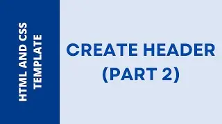 HTML And CSS Template - #07 - Create Header (Part 2)