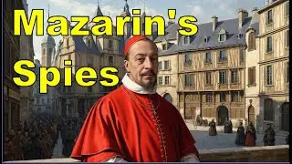 Secrets and Spies, How Cardinal Mazarin&rsquo;s Espionage Network Dominated the Court of Louis XIV