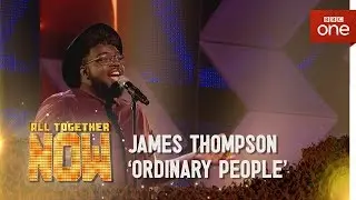 James Thompson performs 'Ordinary People' by John Legend - All Together Now - BBC