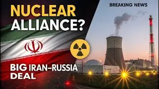 World on Edge: Iran and Russia Sign Major Nuclear Agreement