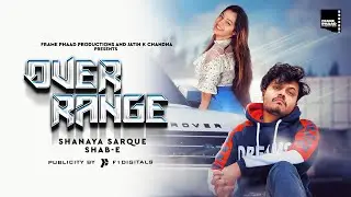 Over Range - Shanaya Sarque ft Shab-E | Shab-E | Frame Phaad Productions |
