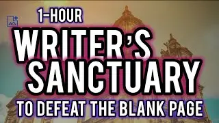 The Writer's Sanctuary &bull; 1-Hour Soundscape to Defeat the Blank Page