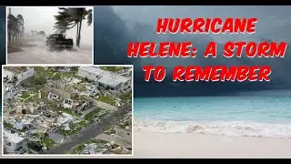 Hurricane Helene  A Storm to Remember