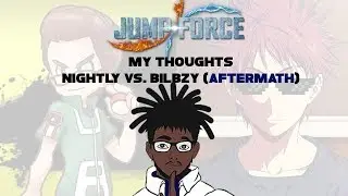 Jump Force Drama Alert Nightly Inferno Vs Bilbzy | My Thoughts