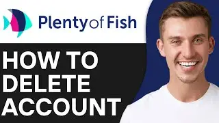 How To Delete Plenty of Fish Account Permanently in 2O25 | Full Guide