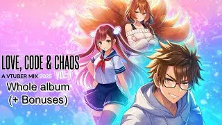 Love, Code & Chaos Vol. 1: A VTuber Mix 2025 - Full compilation (+ Bonus songs)