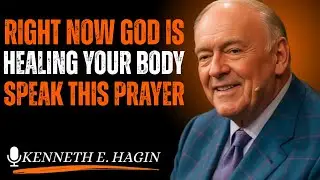 Right Now God Is Healing Your Body &ndash; Speak This Prayer Kenneth E Hagin style