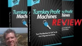 Turnkey Profit Machines Review and EXCLUSIVE Bonus