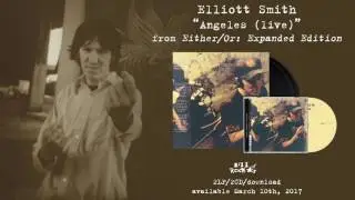 Elliott Smith - Angeles (Live) (from Either/Or: Expanded Edition)