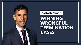 Winning Wrongful Termination Cases | Ashwin Madia