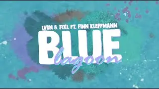 LVSN & FIXL - Blue Lagoon (feat. Finn Kleffmann) [Official Lyric Video]