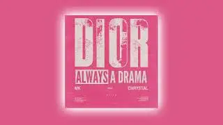 MK feat. Chrystal &ndash; DIOR (Always A Drama Remix) [Unofficial Remix]