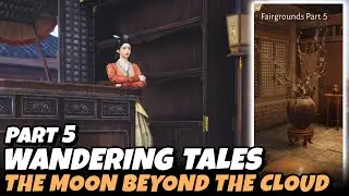 The Moon Beyond the Cloud - Fairgrounds Part 5 (Wandering Tales) | Where Winds Meet