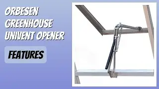 REVIEW (2026): Orbesen Greenhouse Univent Opener. Features