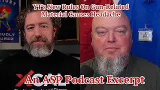YT's New Rules On Gun-Related Material Causes Headache: An ASP Podcast Excerpt