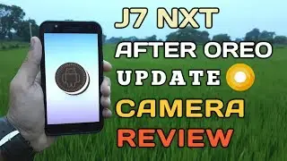 Samsung Galaxy J7 Nxt After Oreo Update Camera Review