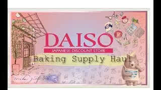 Daiso Haul!⎪ Cute & Affordable Baking Supplies
