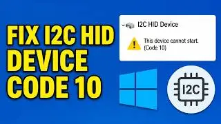 How To Fix I2C HID Device Not Working Code 10