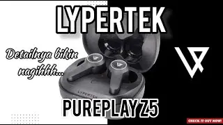 Lypertek Pureplay Z5 - SQ makin maknyusss dengan fitur ANC
