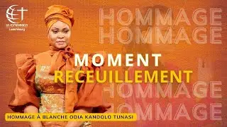 MOMENT DE RECUEILLEMENT | HOMMAGE À BLANCHE ODIA KANDOLO TUNASI