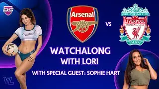 Premier League Watchalong With Lori ⚽ Arsenal vs Liverpool With Special Guest: Sophie Hart