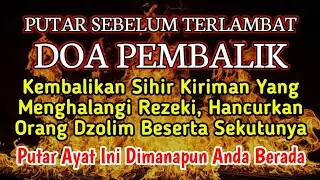 SEGERA PUTAR AYAT INI !! Agar Orang Yg Dzolim Padamu Terkena Karma Dan Azab Dari Allah