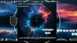 Beat Camouflage & Sonera - Living On a Passion (Bootleggerz Remix) // HANDS UP //